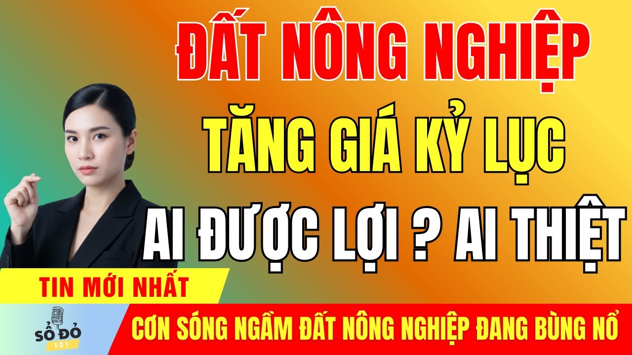 Đất Nông Nghiệp 2026 Tăng Kỷ Lục – Ai Lợi, Ai Thiệt?