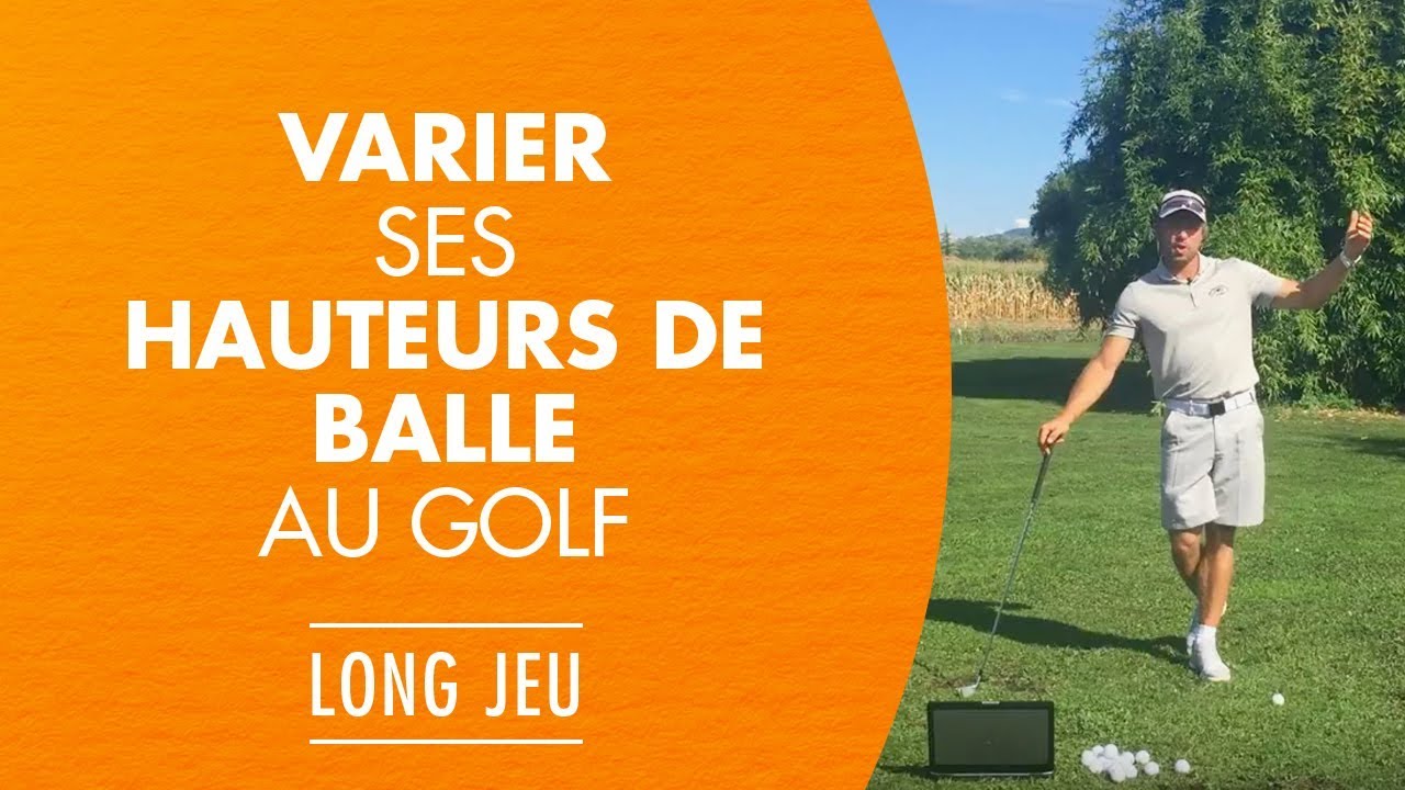 Comment jouer des balles hautes et des balles basses au golf
