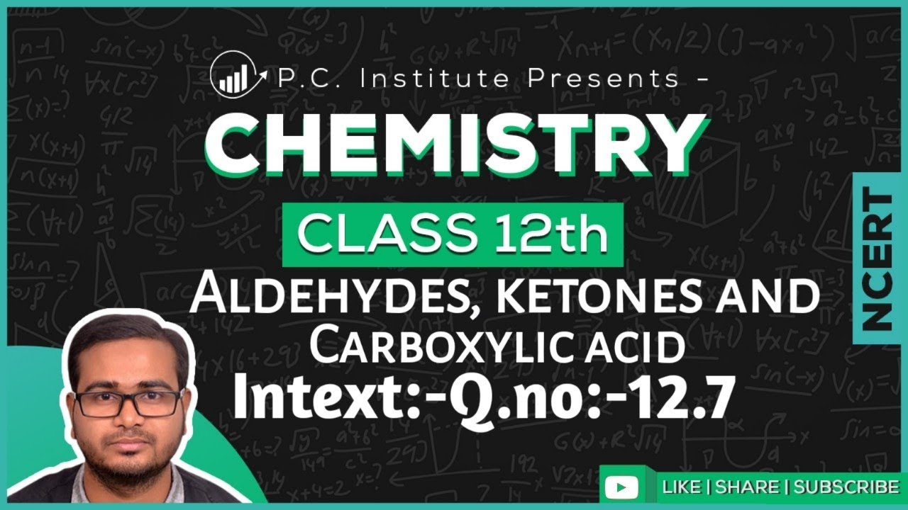 Intext:- Q.no-12.7(Solution) | Aldehyde, ketones and carboxylic acid | Chemistry Class 12th - NCERT