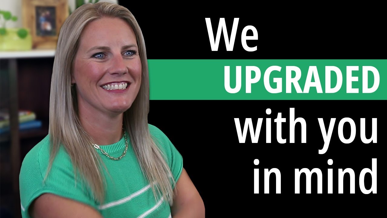 We Upgraded with You in Mind. Here's Why!