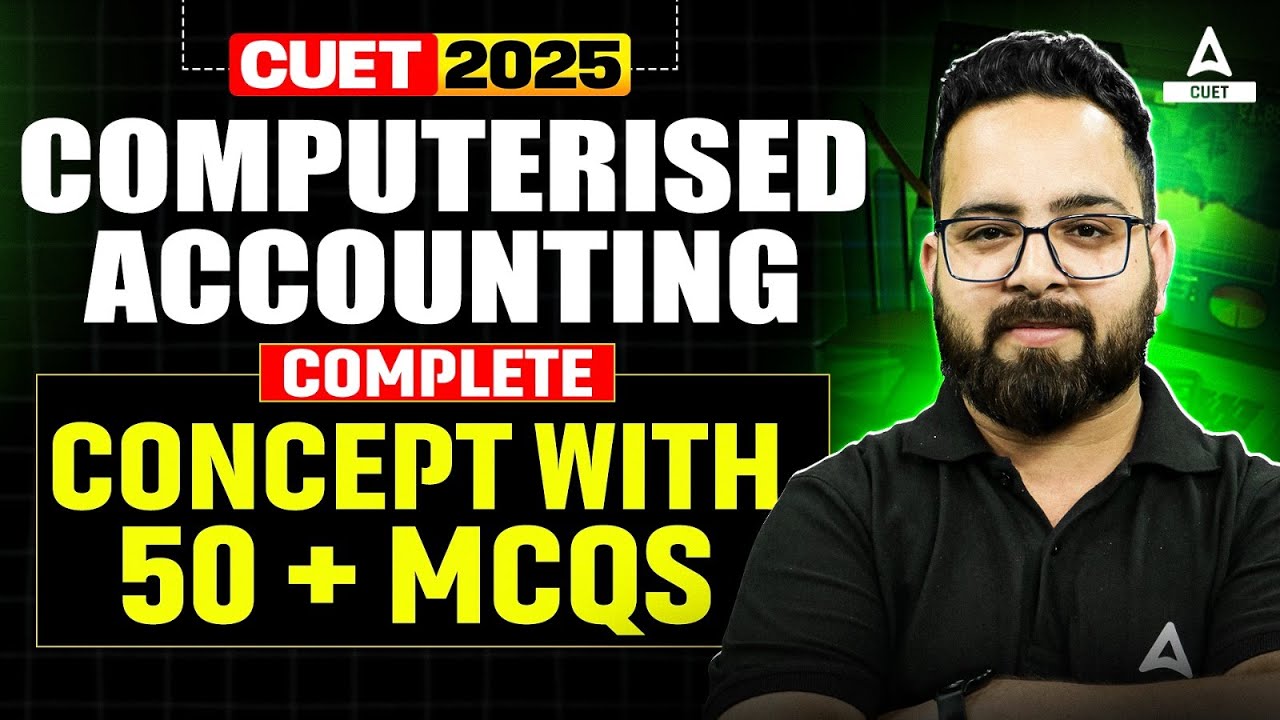 CUET 2025 | Computerised Accounting Complete Concept With 50 + MCQs | By Aman Sir