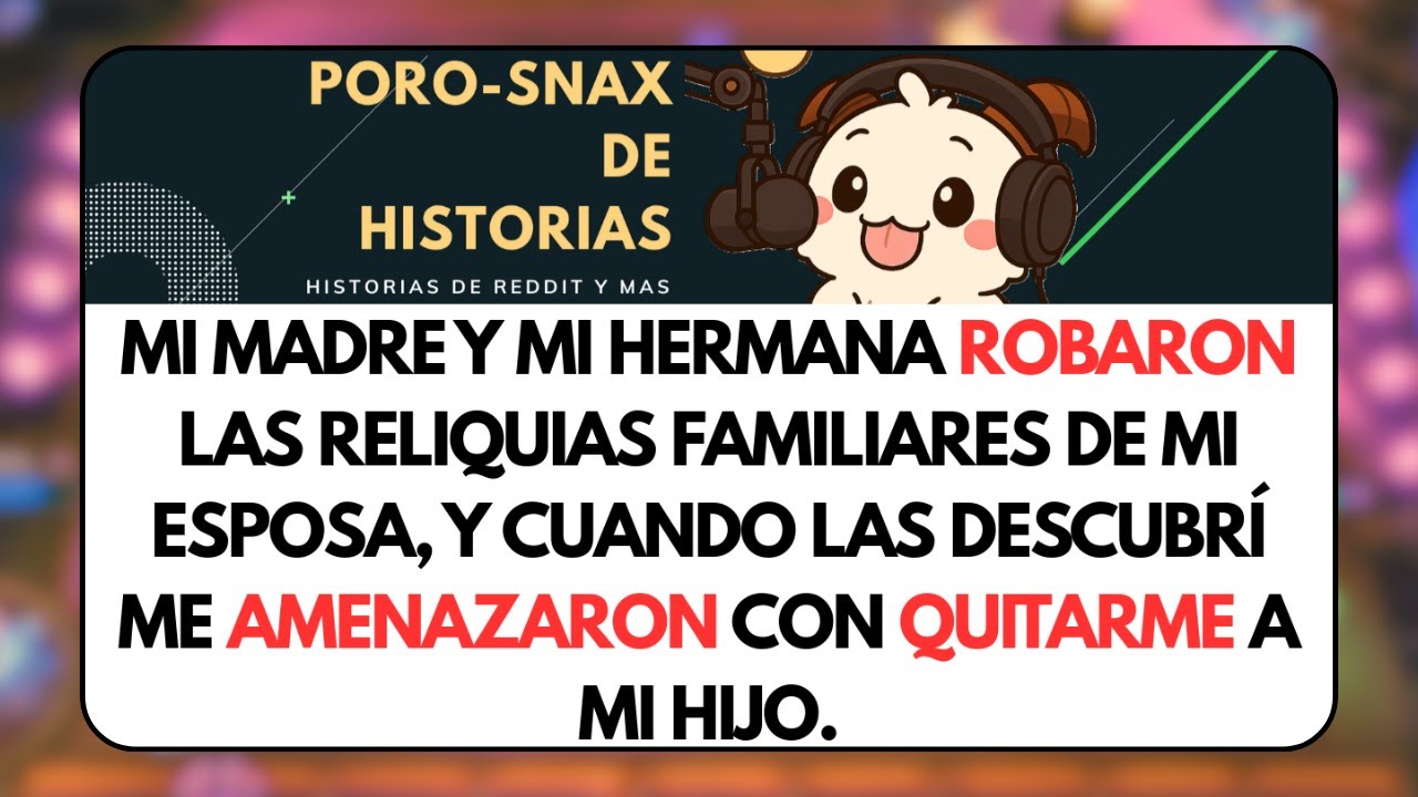 Mi Madre y mi Hermana Robaron las Reliquias Familiares de mi Esposa, y Cuando... Historias de Reddit
