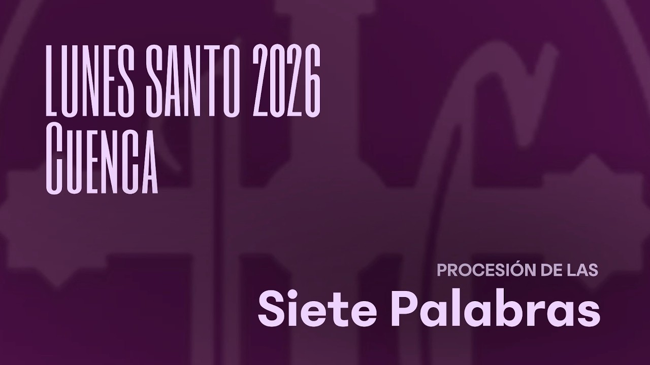 ✝️ Cuenca | Salida de la Procesi&oacute;n de las Siete Palabras - Semana Santa 2026