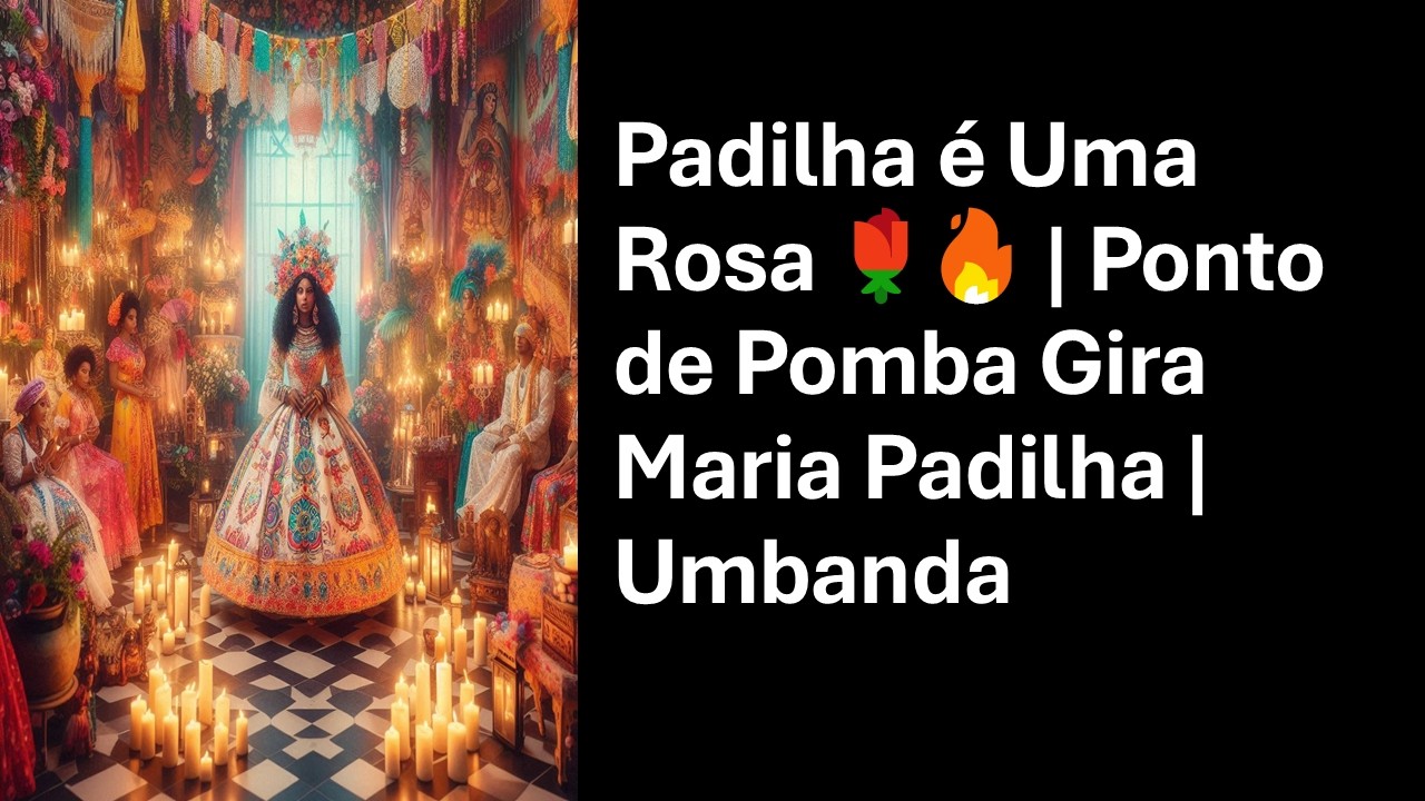 Padilha é Uma Rosa 🌹🔥 | Ponto de Pomba Gira Maria Padilha | Umbanda