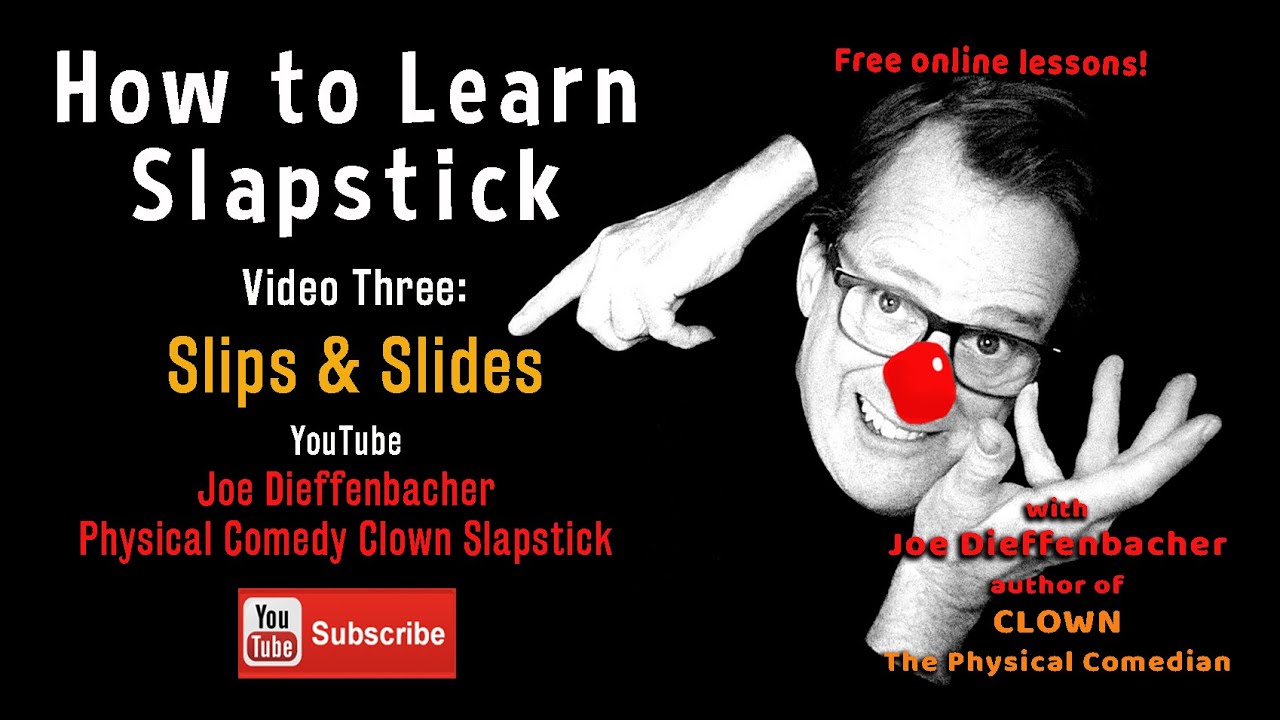 How to Learn Slapstick: Slips & Slides