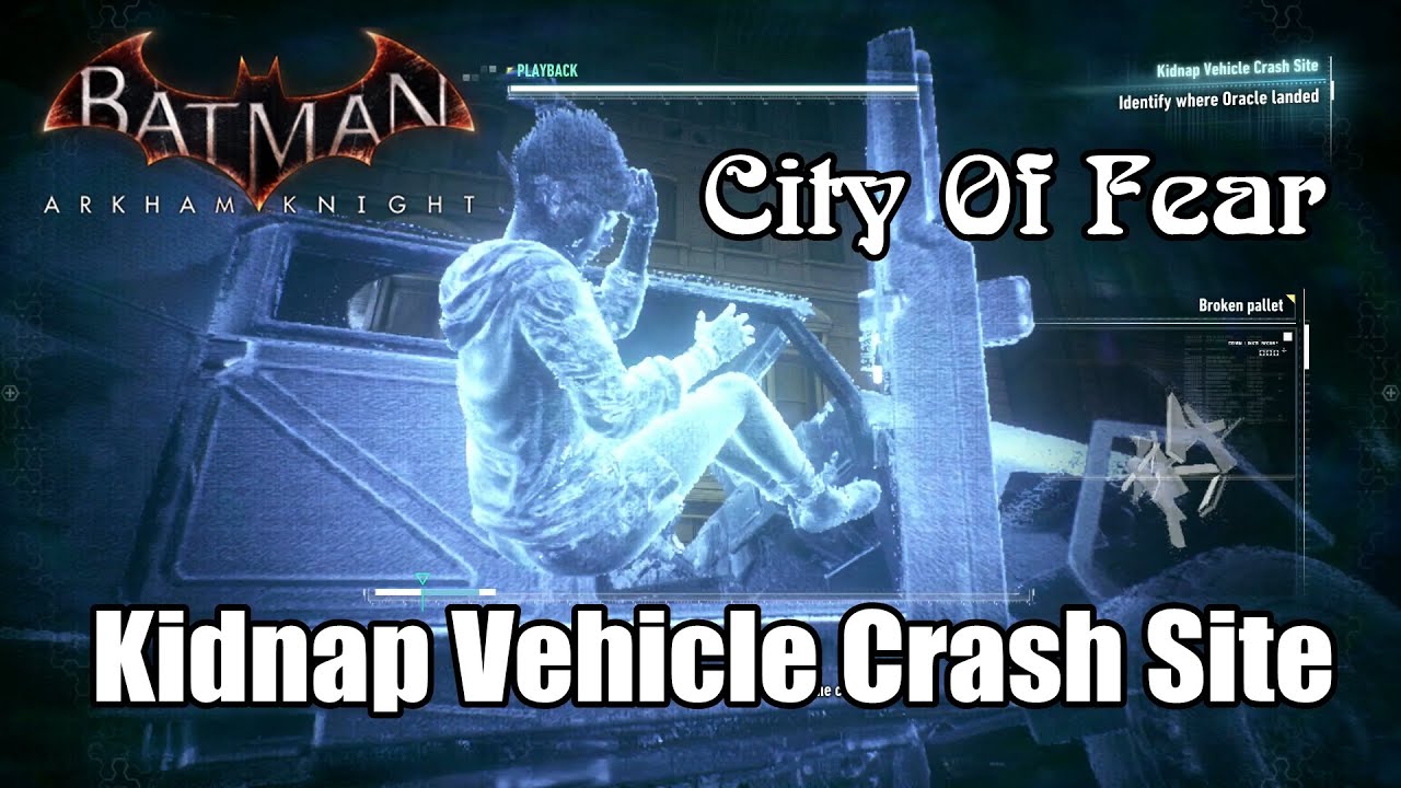 Batman Arkham Knight Kidnap Vehicle Crash Site - Rescue Oracle