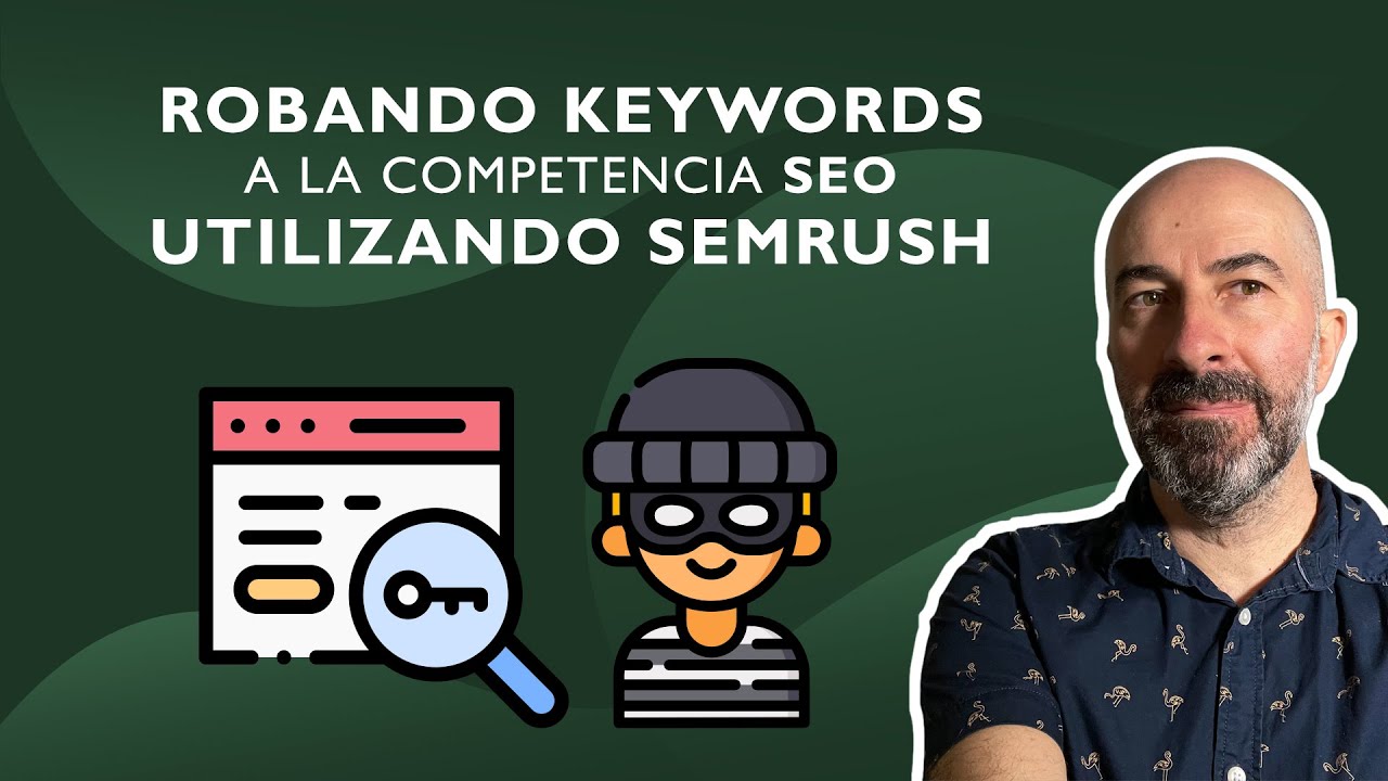 Cómo Robar Keywords a la Competencia en SEO con Semrush