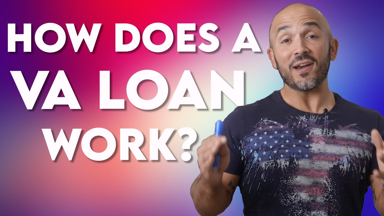 How Does A VA Loan Work?