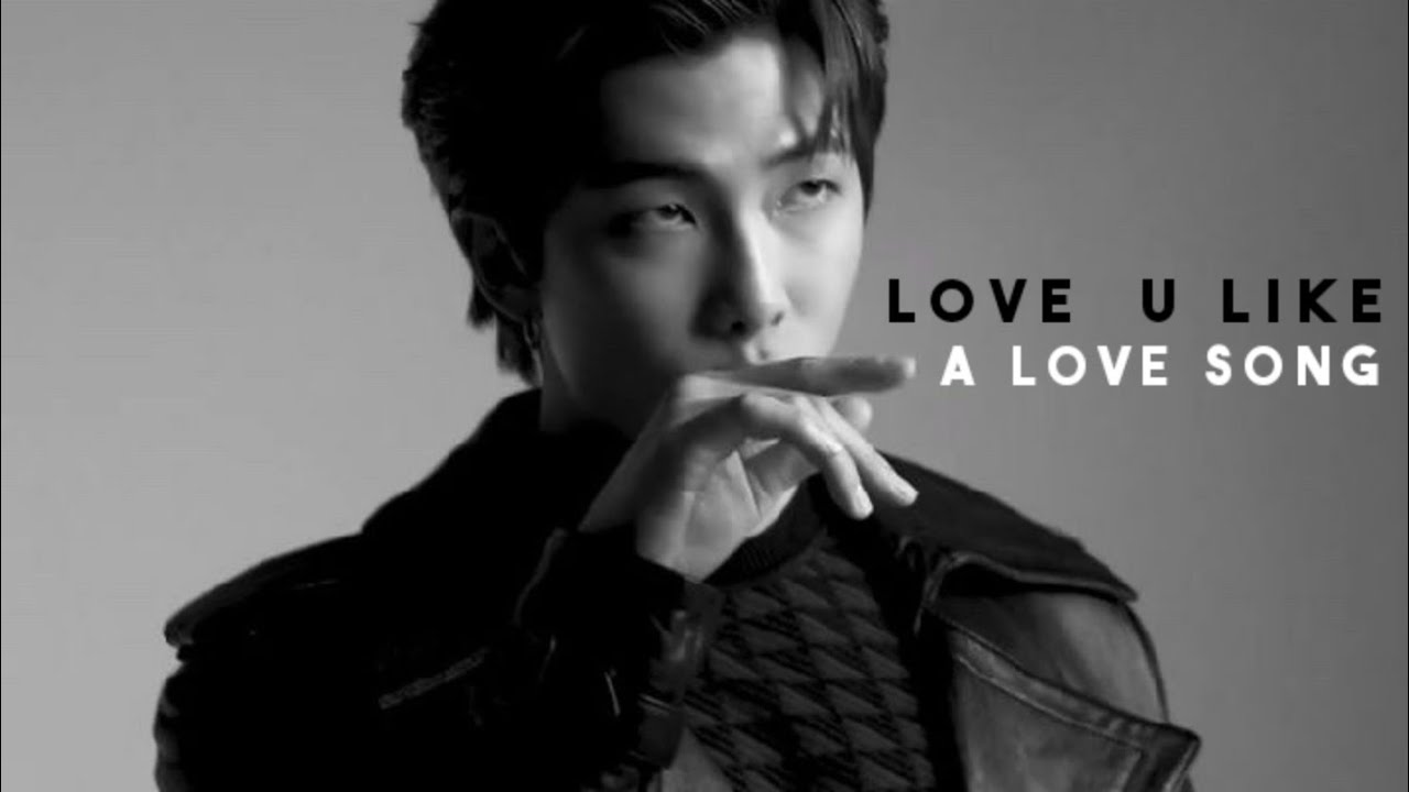 Kim Namjoon.[FMV]▪Love you Like a Love song▪ [Requested]