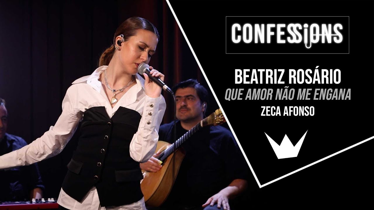 Confessions | Beatriz Rosário - Que amor não me engana (Zeca Afonso)