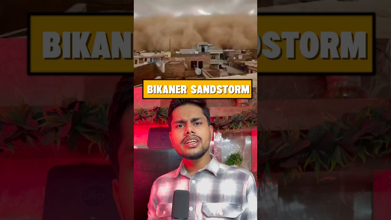 The reason behind the Bikaner, Rajasthan sandstorm!!