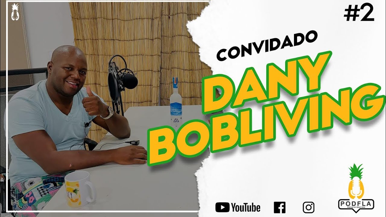 DANY BOB LIVING -PODCAST PODFLA