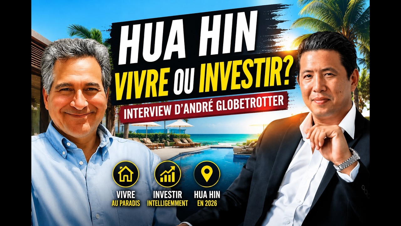 Immobilier en Thaïlande : Pourquoi Hua Hin attire les investisseurs ? (avec André Globetrotter)
