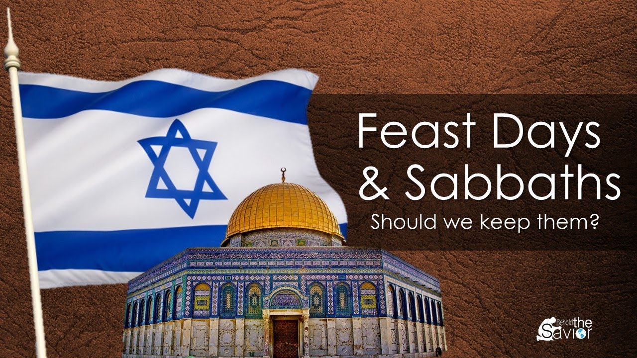 Feast Days and Sabbaths , Should we keep them?
