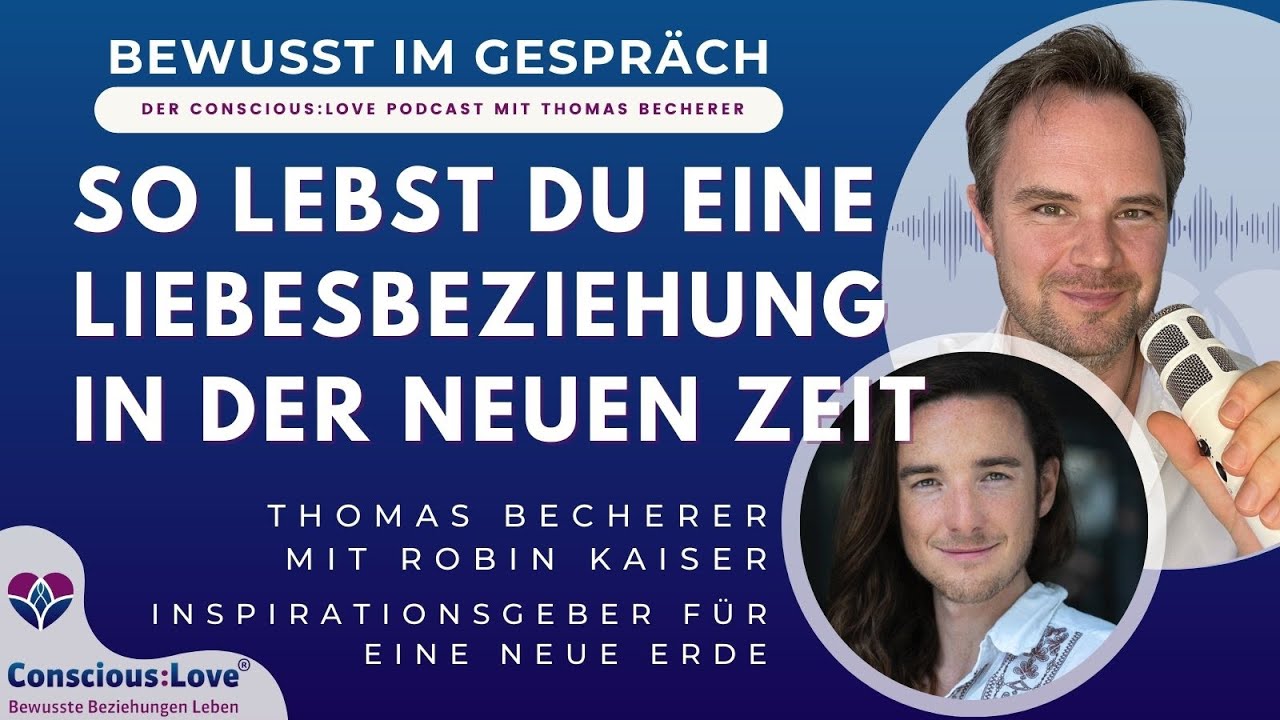So lebst du eine Liebesbeziehung in der Neuen Zeit: #19 [Thomas Becherer mit Robin Kaiser]
