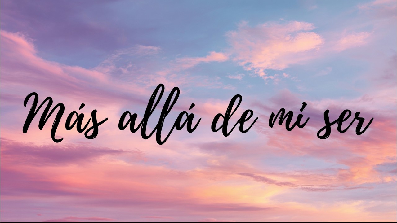 MÁS ALLÁ DE MI SER