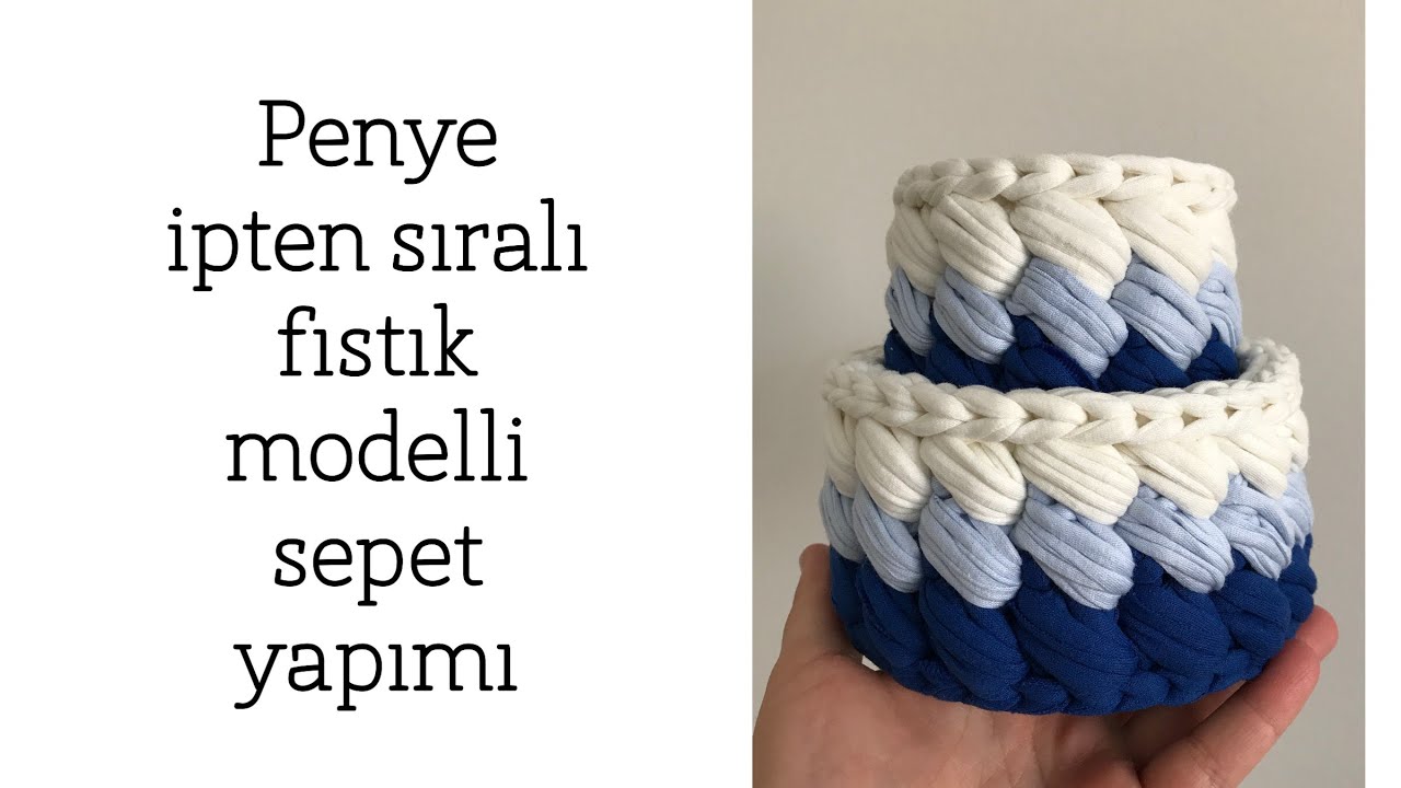 Penye İpten Sıralı Fıstık Modelli Örgü Sepet Yapımı - Part 2