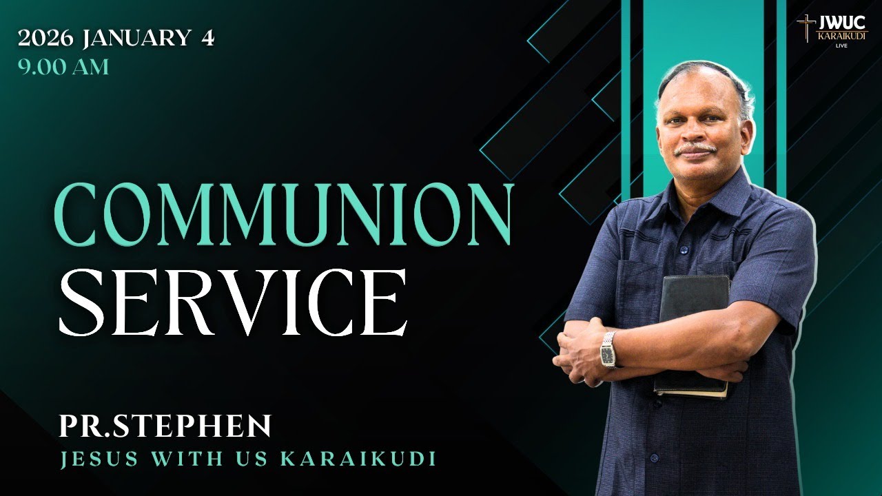 COMMUNION SERVICE |JAN 04 2026 | PR.STEPHEN | JESUS WITH US | KARAIKUDI