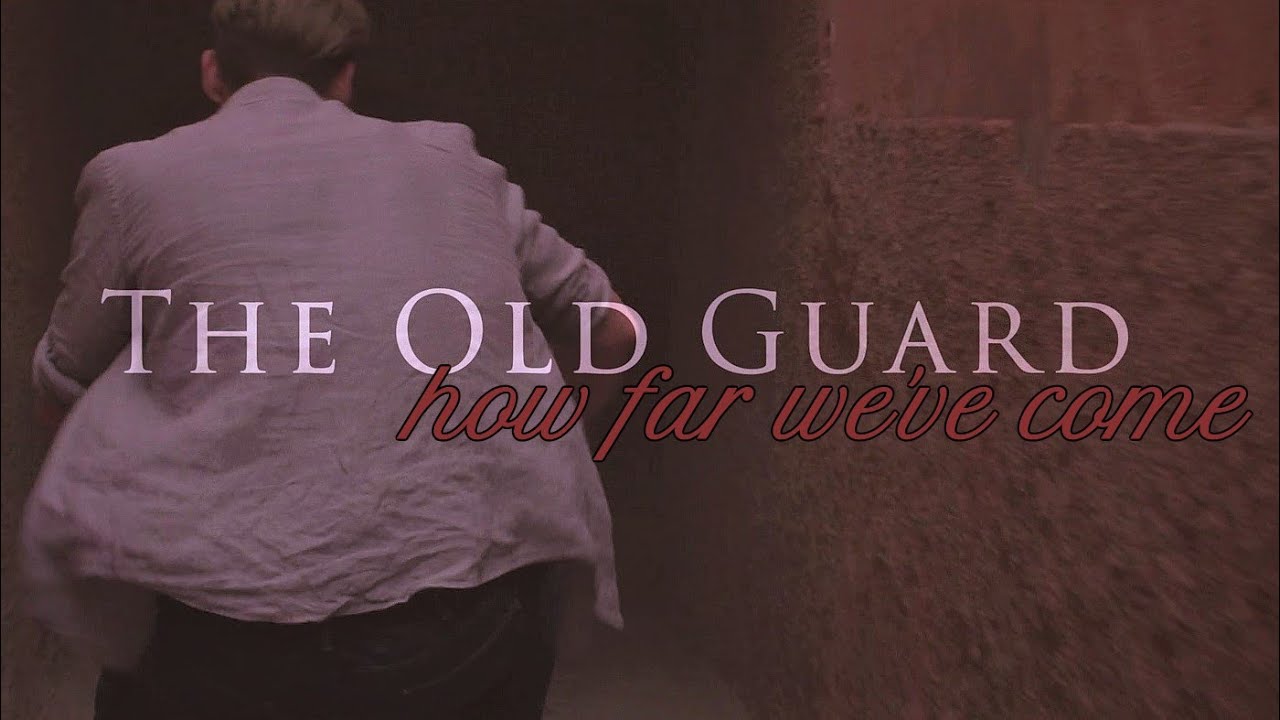 The Old Guard | How Far We've Come