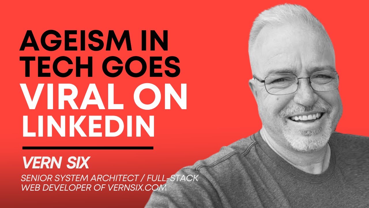 Ageism in Tech is REAL and People Are Reacting: The Story Behind the VIRAL LinkedIn Post ft Vern Six