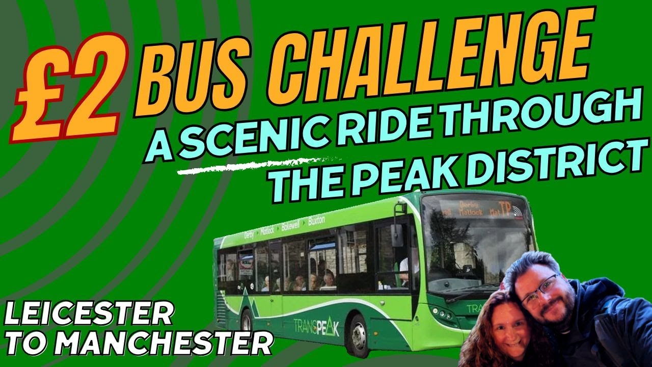 £2 Bus Challenge No. 3 - A scenic journey up through the Peak District for an absolute bargain!
