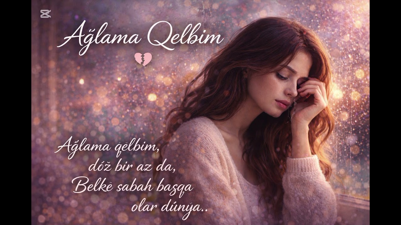 🎶Ağlama Qəlbim.🎶2026 yeni xoş musiqi.