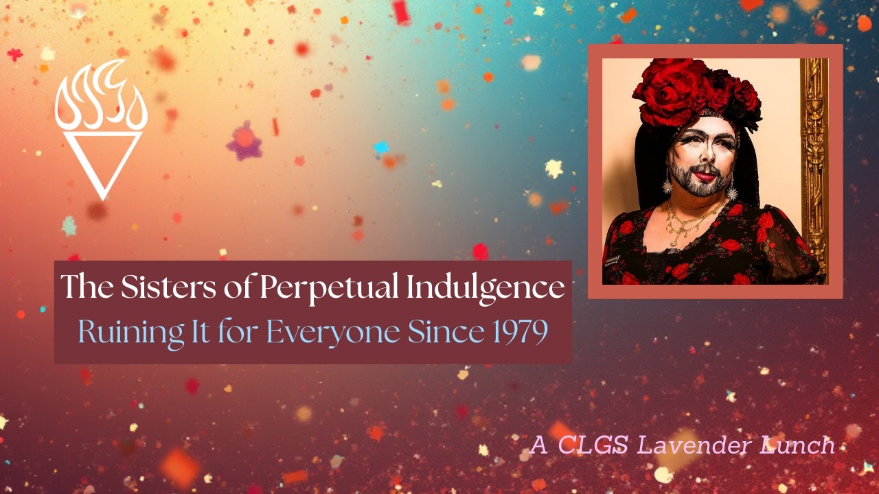 The Sisters of Perpetual Indulgence: Ruining It for Everyone Since 1979 | A CLGS Lavender Lunch