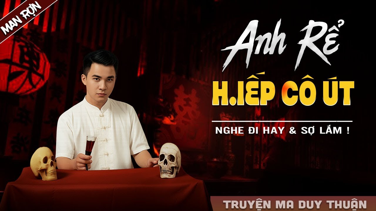 Truyện Ma: ANH RỂ H.IẾP CÔ ÚT I MC Duy Thuận kể truyện ma kinh dị có thật run sợ