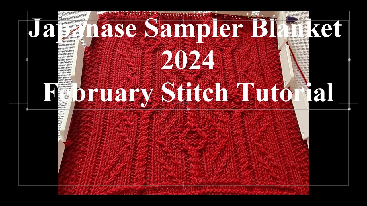 Japanese Sampler Blanket 2024 - February 2024 Stitches Tutorial