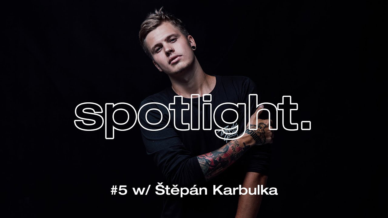 SPOTLIGHT #5 w/ &Scaron;těp&aacute;n Karbulka (Divokej Bill)