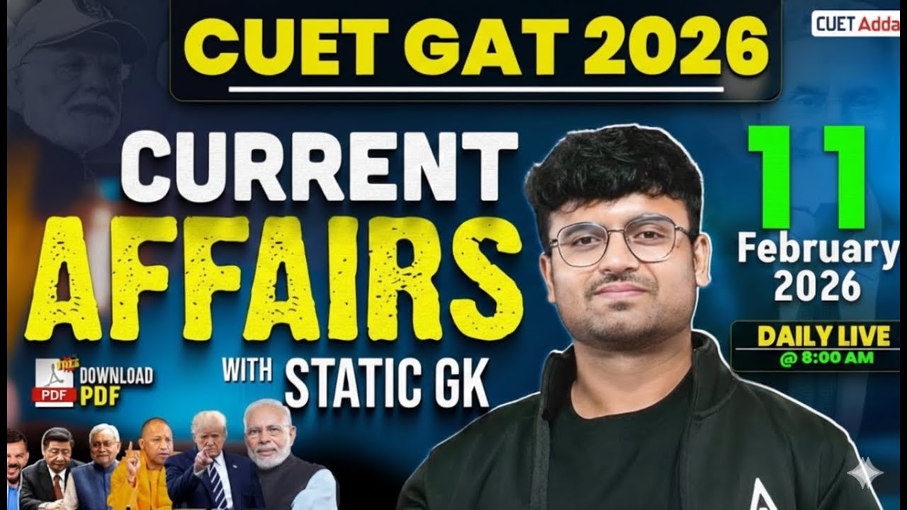 11 Feb 2026 Daily Current Affairs for CUET GAT 2026 | Important Static GK | Daily Current Affairs