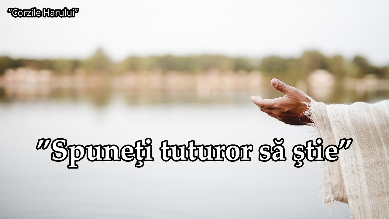 ”Spuneţi tuturor să ştie” cântare creștină 2026
