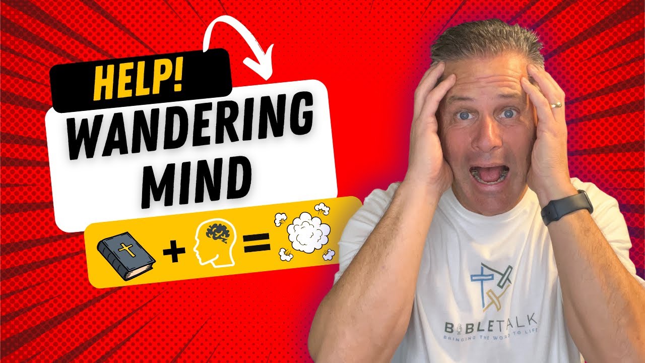 How to Keep Your Mind from Wandering When You Read the Bible