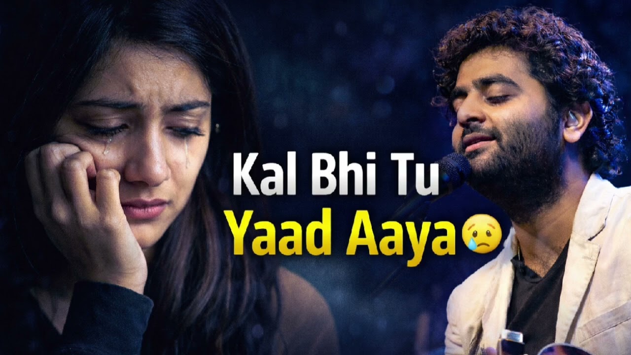 Kal Bhi Tu Yaad Aaya 😭 | |Arjit Singh | New Hindi Sad Song 2026 #arjitsingh #arjitsinghsong 