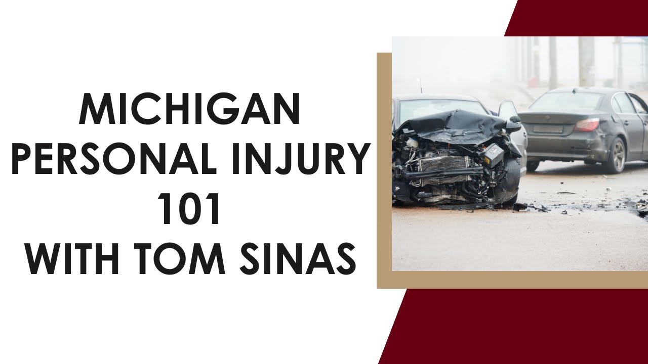Michigan Personal Injury 101 with Tom Sinas #michigan #personalinjury