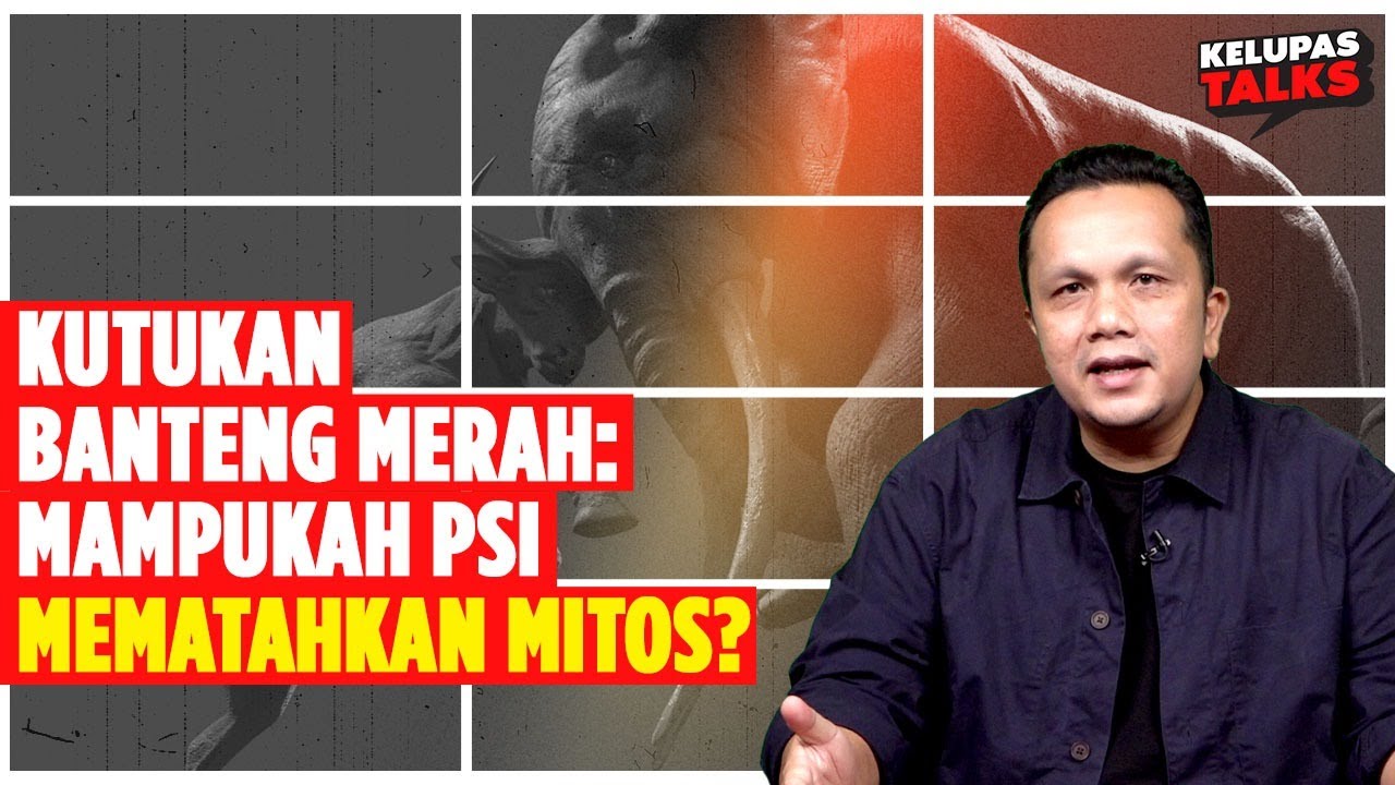 Kutukan Banteng Merah : Mampukah PSI Mematahkan Mitos❓ | Kelupas Talks