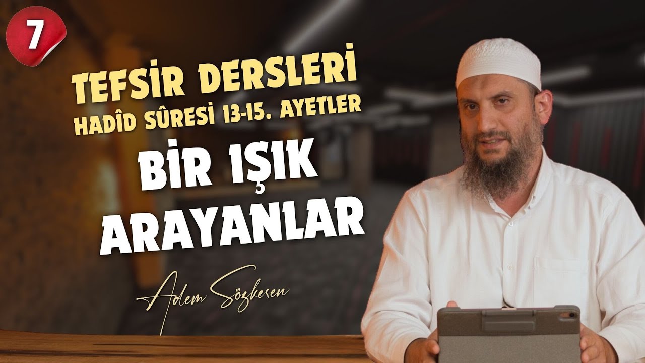 Tefsir Dersleri - Hadîd Sûresi 13-15. Ayetler - Bir Işık Arayanlar - Adem Sözkesen