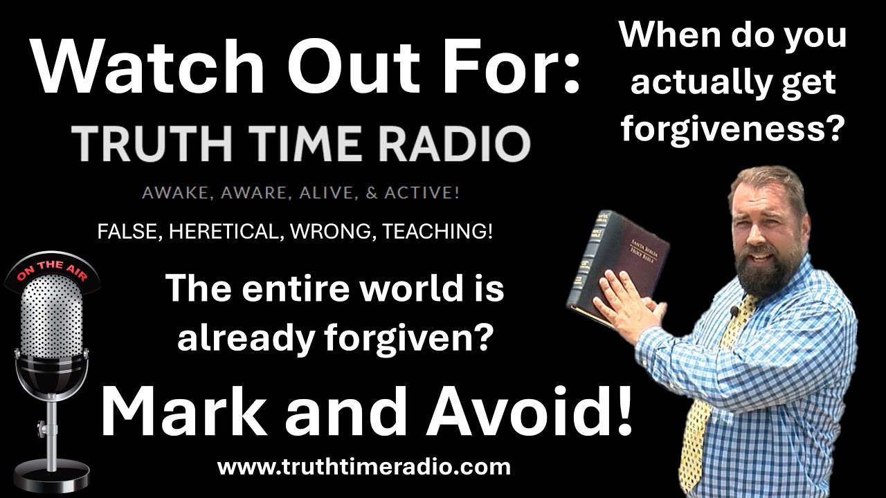 Watch Out for Truth Time Radio! #heresy #falsedoctrine #falsedoctrines #forgiveness #doctrine