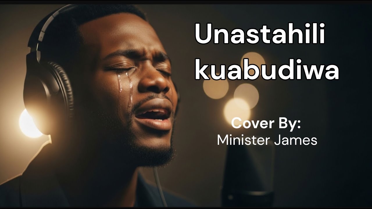 Unastahili Kuabudiwa- Powerful Swahili Worship By Minister James