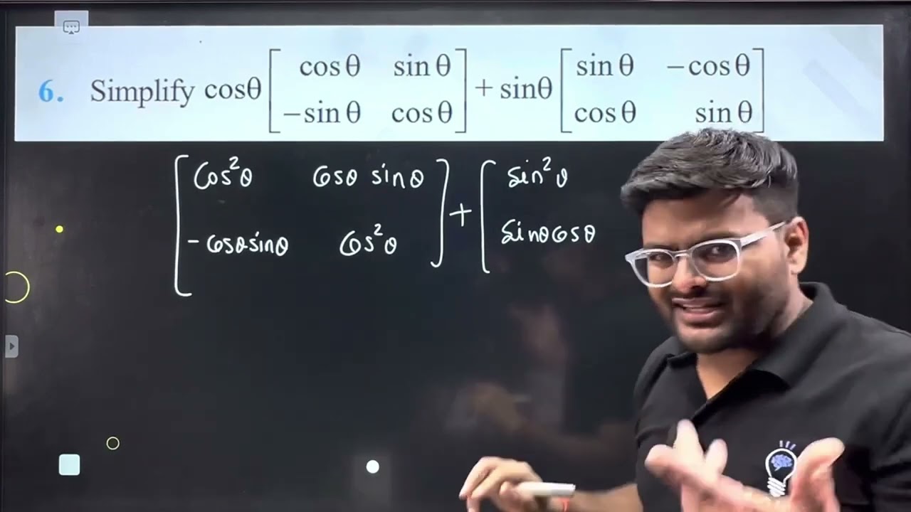 6. Simplify cos&theta;[■(cos&theta;&sin&theta;@-sin&theta;&cos&theta;)]+sin&theta;[■(sin&theta;&-cos&theta;@cos&theta;&sin&theta;)]