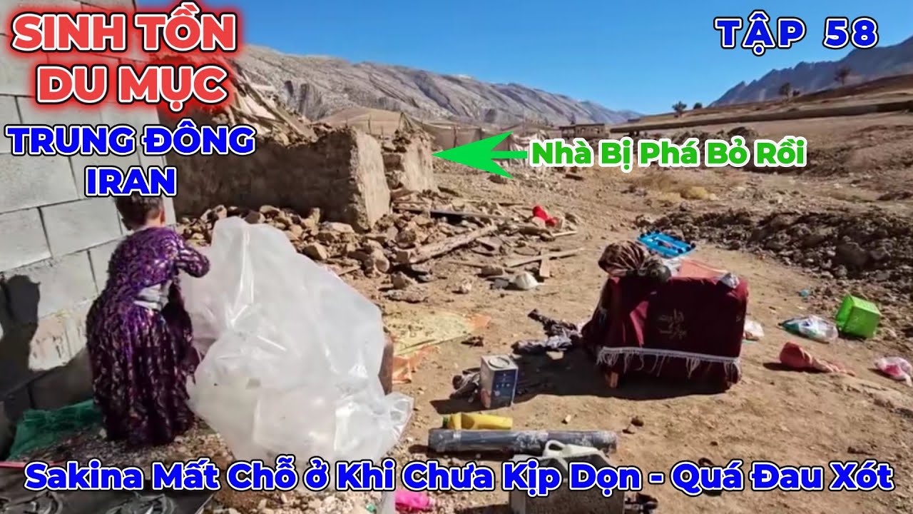 Phần 58: Sakina Bị Tháo Dỡ Nhà Trái Phép Và Chưa Kịp Thu Dọn Đồ Trong Nhà - Cuộc Sống Du Mục Iran