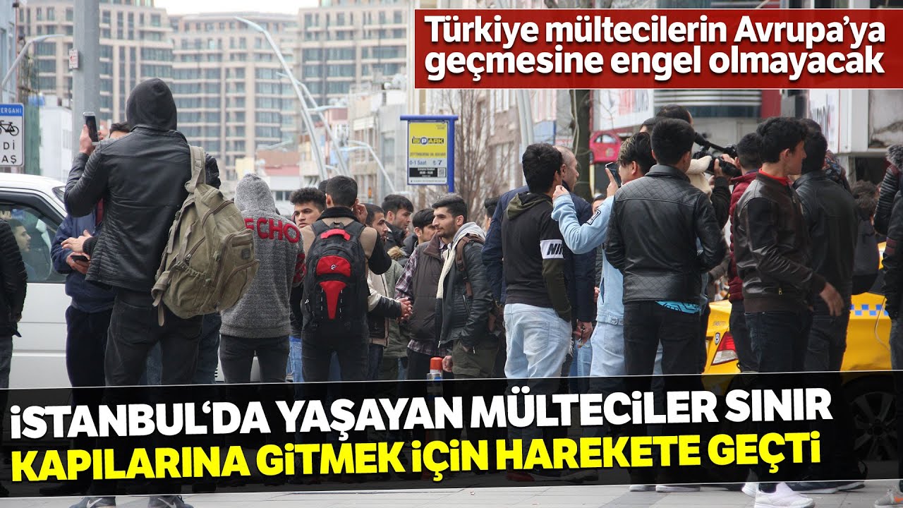 İstanbul'daki Mülteciler Sınır Kapılarına Gidiyor