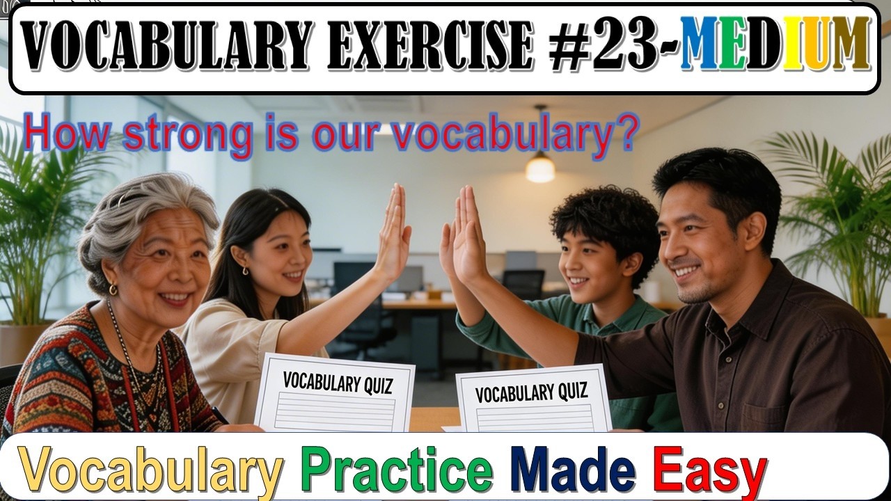 Vocab exercise 23: Upgrade Your Word Bank  : MEDIUM level