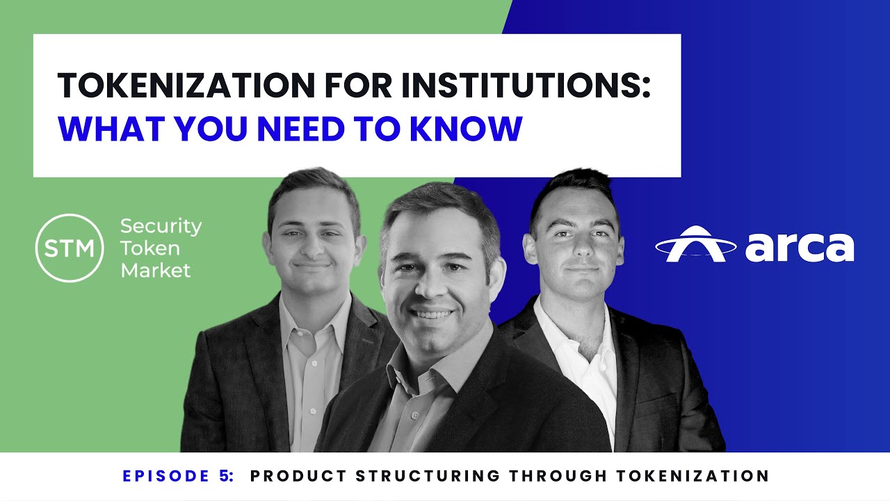 Arca & Security Token Market: Tokenization For Institutions: What You Need To Know Episode 5