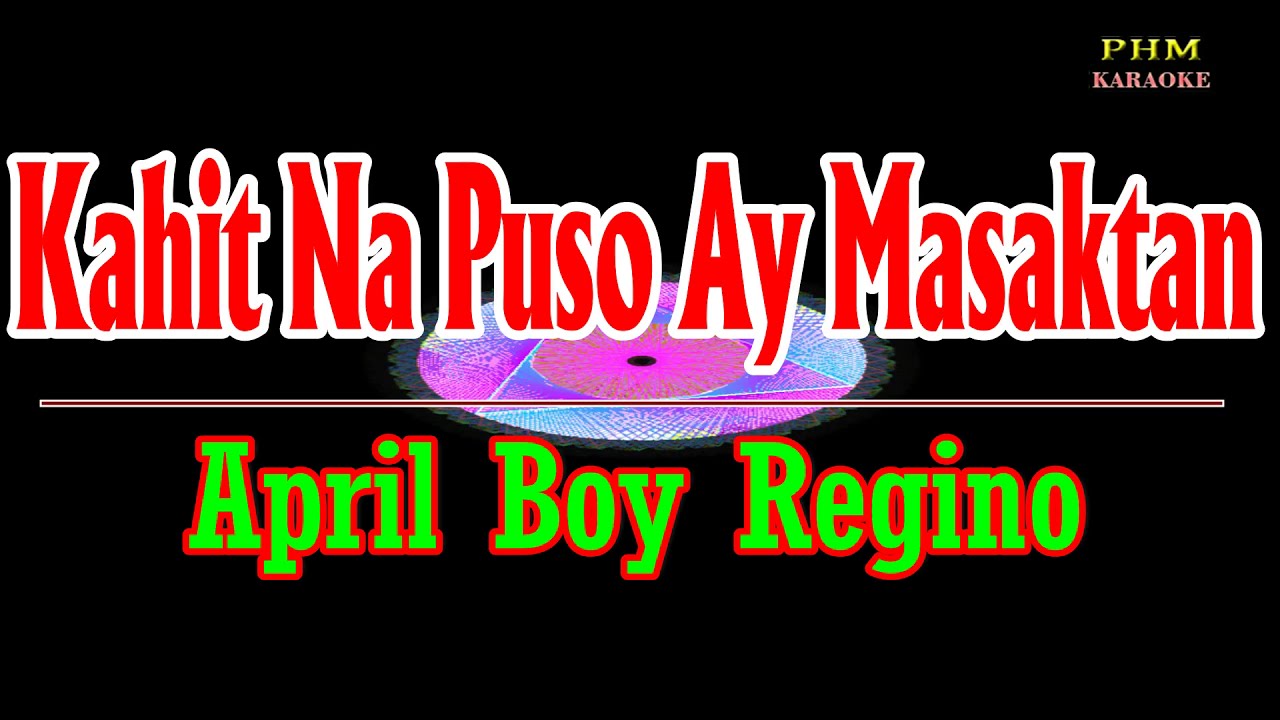 ♫ Kahit Na Puso Ay Masaktan - April Boy Regino ♫  KARAOKE VERSION ♫