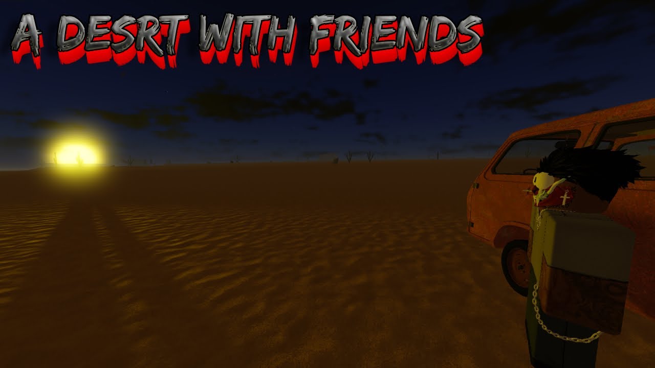 Playing A Desrt [SANDBOX] w/ Friends