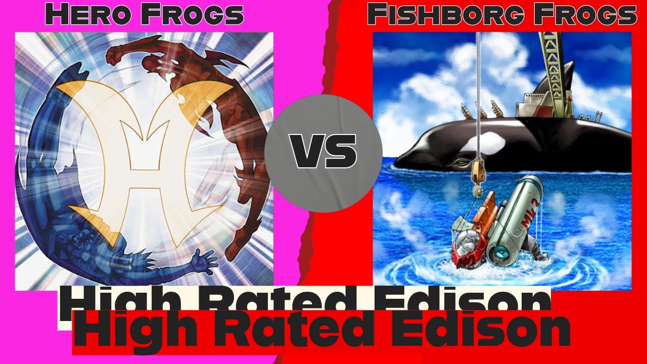 Hero Frogs vs Fishborg Frogs - High Rated Edison Yu-Gi-Oh!