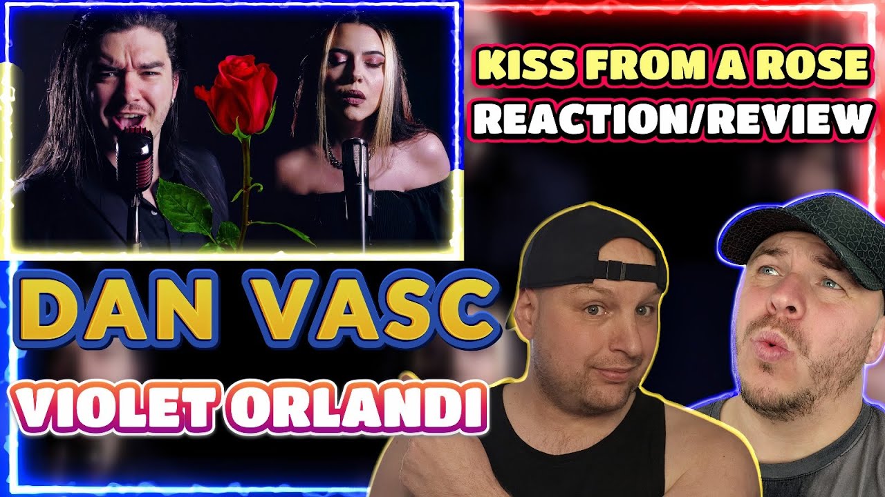 Dan Vasc - Kiss From a Rose Reaction | First Time Featuring Violet Orlandi