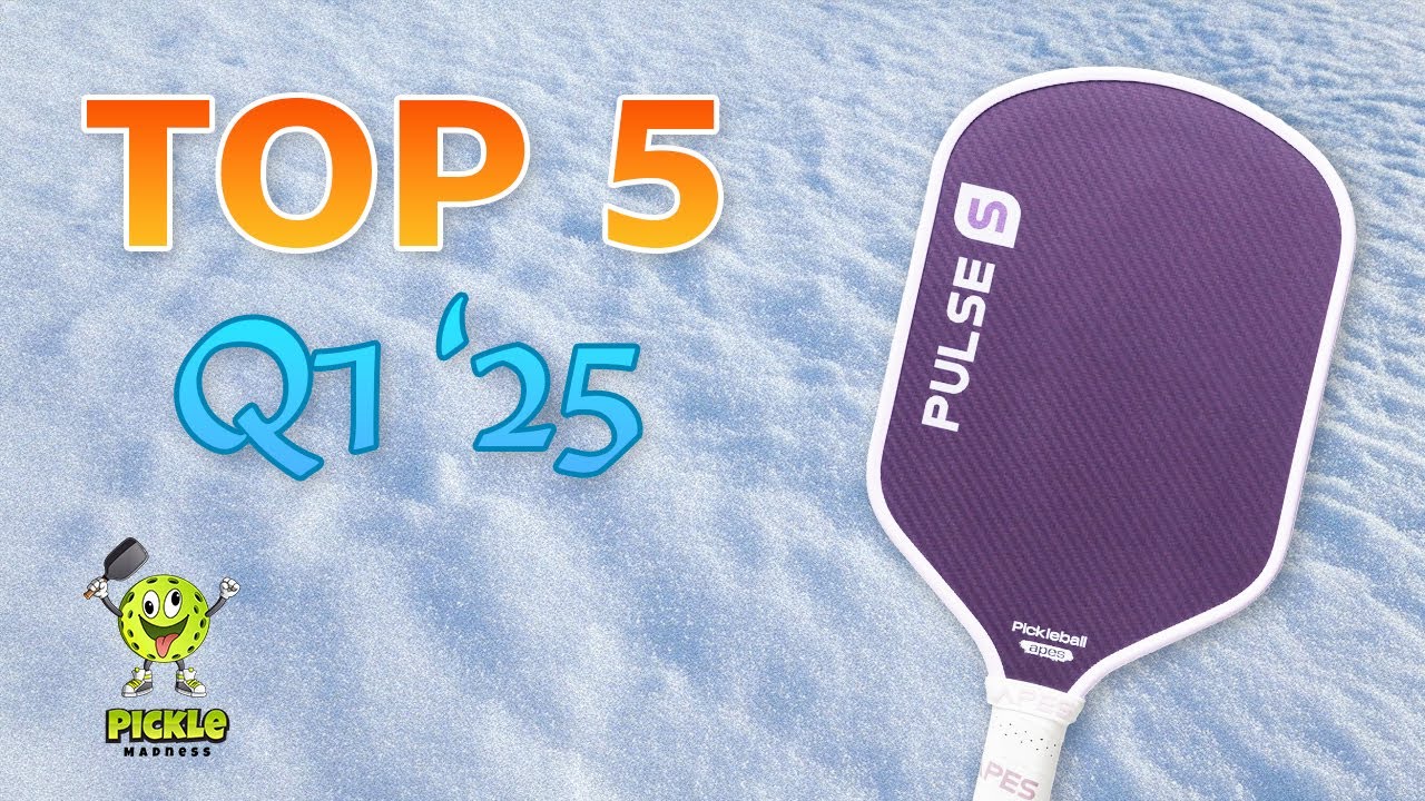 Top 5 Pickleball Paddles For Q1 2025