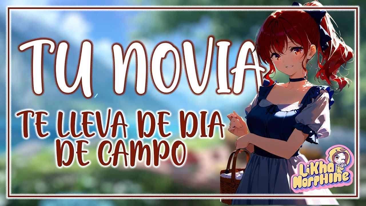 ASMR TU NOVIA TE LLEVA DE DÍA DE CAMPO (RELAJANTE!!!) 𐙚｡⋆𖦹.✧˚